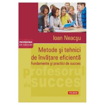 Metode si tehnici de invatare eficienta - Ioan Neacsu