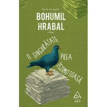 O singuratate prea zgomotoasa - Bohumil Hrabal
