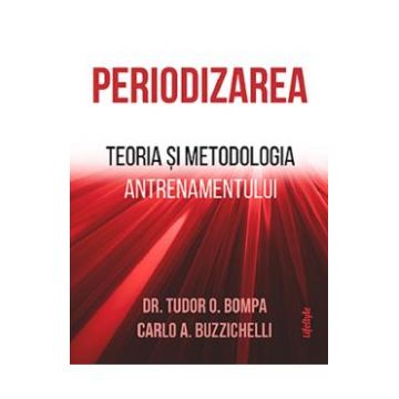 Periodizarea - Dr. Tudor O. Bompa, Carlo A. Buzzichelli