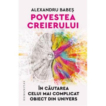 Povestea creierului - Alexandru Babes