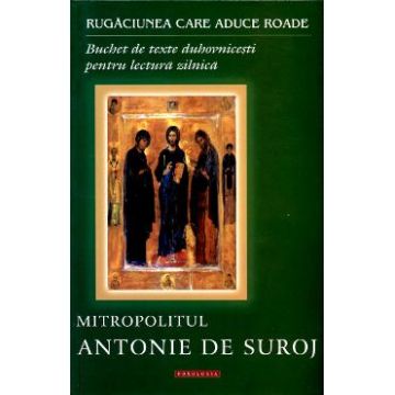Rugaciunea Care Aduce Roade - Antonie De Suroj