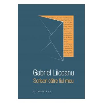 Scrisori catre fiul meu - Gabriel Liiceanu