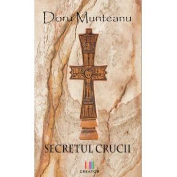 Secretul Crucii - Doru Munteanu