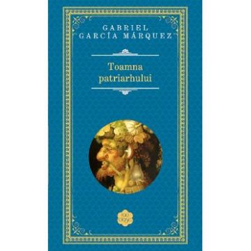 Toamna patriarhului - Gabriel Garcia Marquez