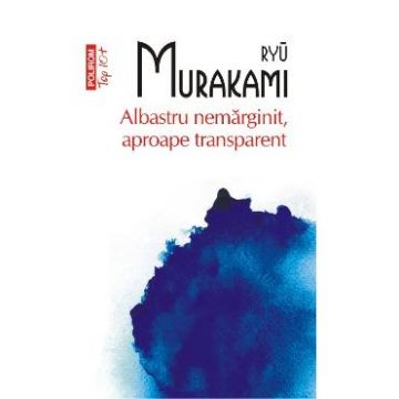 Albastru nemarginit, aproape transparent - Ryu Murakami