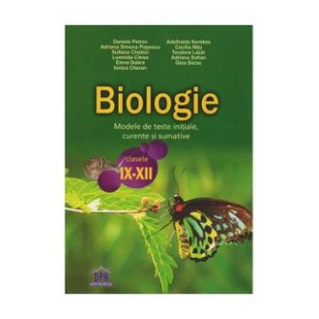 Biologie Cls 9-12 Modele De Teste Initiale, Curente Si Sumative - Daniela Petrov