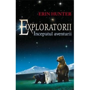 Exploratorii Vol.1: Inceputul aventurii - Erin Hunter