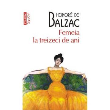 Femeia la treizeci de ani - Honore De Balzac