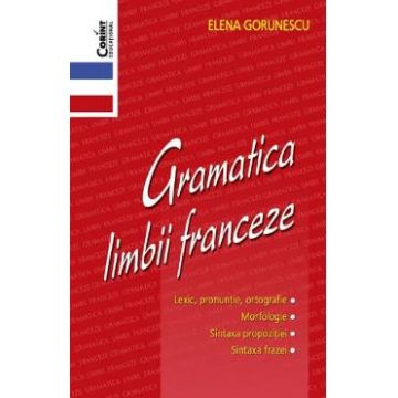 Gramatica limbii franceze - Elena Gorunescu
