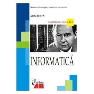Informatica - Clasa 12 - Manual - Alin Burta