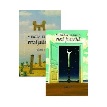 Proza fantastica Vol.1+2 - Mircea Eliade