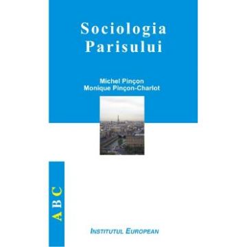 Sociologia Parisului - Michel Pincon