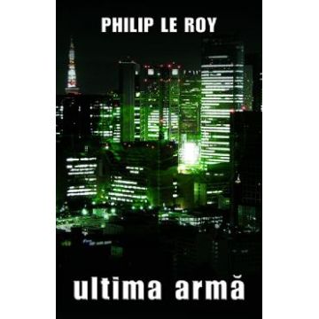 Ultima arma - Philip Le Roy