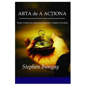 Arta De A Actiona - Stephen Bungay