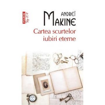 Cartea scurtelor iubiri eterne - Andrei Makine