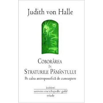 Coborarea in straturile Pamantului - Judith Von Halle