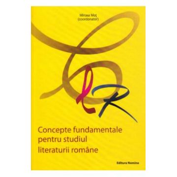 Concepte fundamentale pentru studiul literaturii romane - Mircea Mot