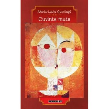 Cuvinte Mute - Maria-Lucia Gavriluta