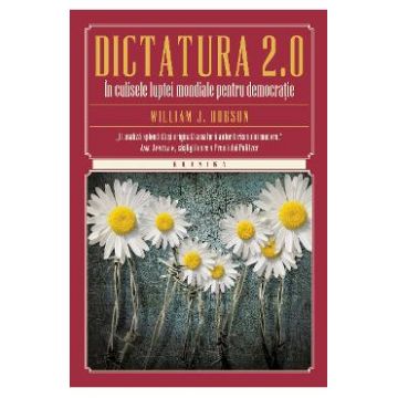 Dictatura 2.0. In culisele luptei mondiale pentru democratie - William J. Dobson