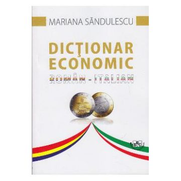 Dictionar economic roman italian - Mariana Sandulescu