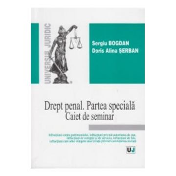 Drept Penal. Partea Speciala. Caiet De Seminar - Sergiu Bogdan, Dorin Alina Serban