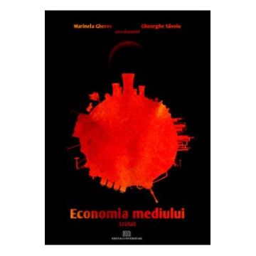 Economia mediului. Tratat - Marinela Gheres, Gheorghe Savoiu