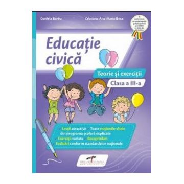 Educatie civica - Clasa 3 - Teorie si exercitii - Daniela Barbu, Cristiana Ana-Maria Boca