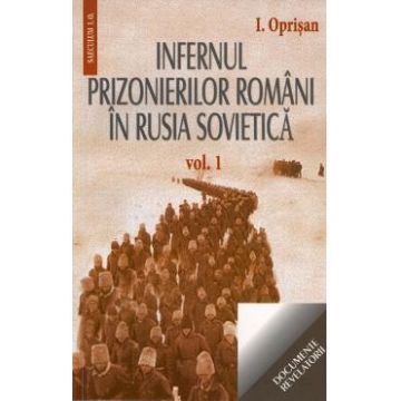 Infernul Prizonierilor Romani In Rusia Sovietica Vol.1+2 - I. Oprisan