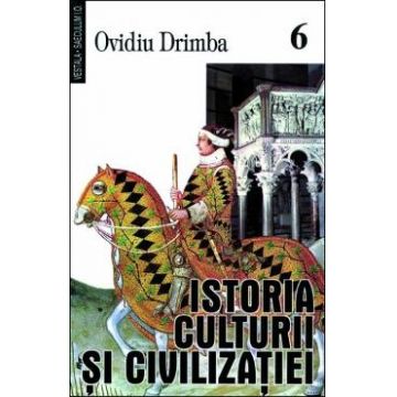 Istoria culturii si civilizatiei - Vol.VI, VII, VIII - Ovidiu Drimba