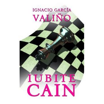 Iubite Cain - Ignacio Garcia Valino