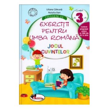 Jocul cuvintelor. Culegere de exercitii pentru limba romana - Clasa 3 - Liliana Catruna, Natalia Dan