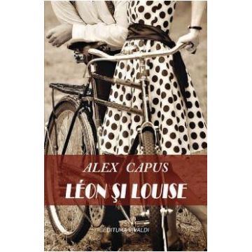 Leon si Louise - Alex Capus