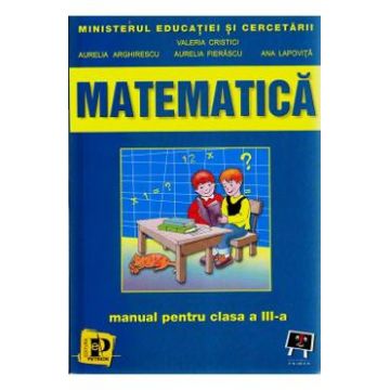 Matematica Cls 3 - Valeria Cristici, Aurelia Arghirescu, Aurelia Fierascu