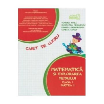 Matematica si explorarea mediului - Clasa 1 Partea 1 - Caiet 2015-2016 - Tudora Pitila, Cleopatra Mihailescu