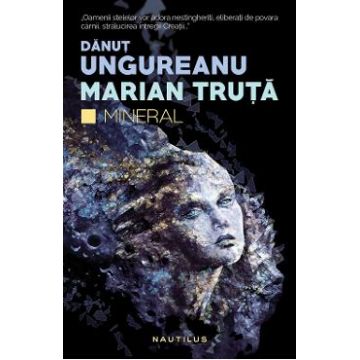Mineral - Danut Ungureanu, Marian Truta