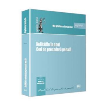 Nulitatile In Noul Cod De Procedura Penala - Magdalena Iordache