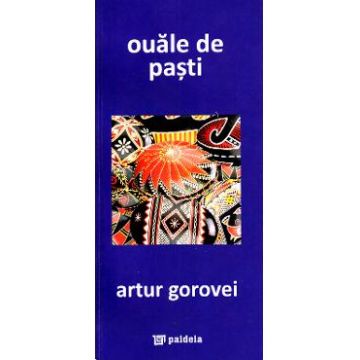 Ouale de Pasti (Coperta Albastra) - Artur Gorovei