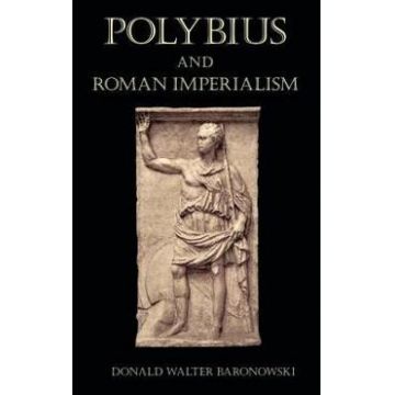 Polybius and Roman Imperialism - Donald Walter Baronowski