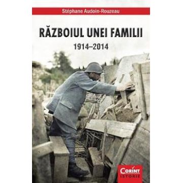 Razboiul unei familii 1914-2014 - Stephane Audoin-Rouzeau