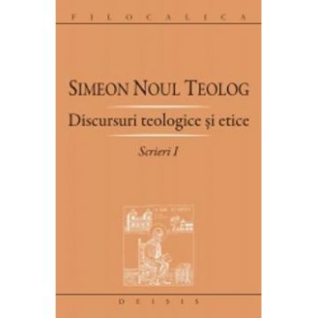 Scrieri I discursuri teologice si etice - Simeon Noul Teolog