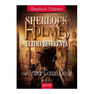 Sherlock Holmes: ultima reverenta - Arthur Conan Doyle