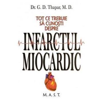 Tot ce trebuie sa cunosti despre infarctul miocardic - G.D. Thapar