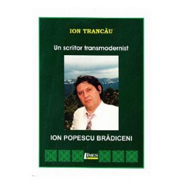 Un scriitor transmodernist: Ion Popescu Bradiceni - Ion Trancau