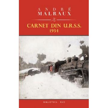 Carnet din U.R.S.S. 1934 - Andre Malraux