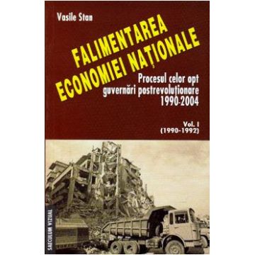 Falimentarea economiei nationale vol.1 (1990-1992) - Vasile Stan