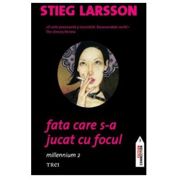 Fata care s-a jucat cu focul. Seria Millennium Vol.2 - Stieg Larsson