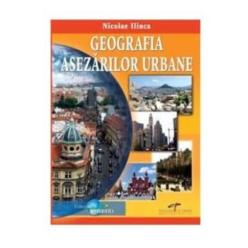 Geografia asezarilor urbane - Nicolae Ilinca