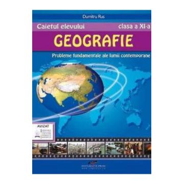 Geografie - Clasa 11 - Caietul elevului - Dumitru Rus