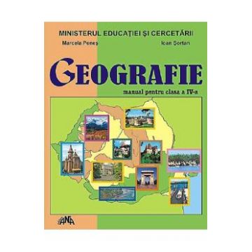 Geografie - Clasa 4 - Manual - Marcela Penes, Ioan Sortan