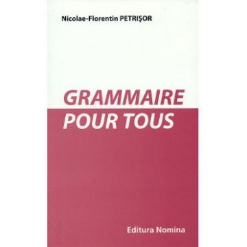 Grammaire pour tous - Nicolae-Florentin Petrisor